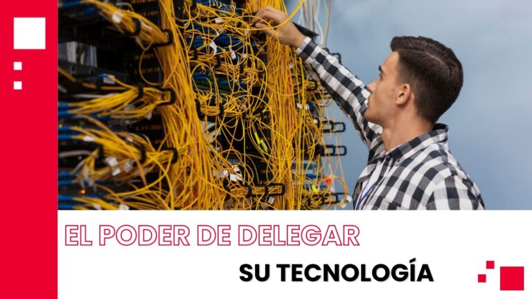 El poder de delegar su tecnología