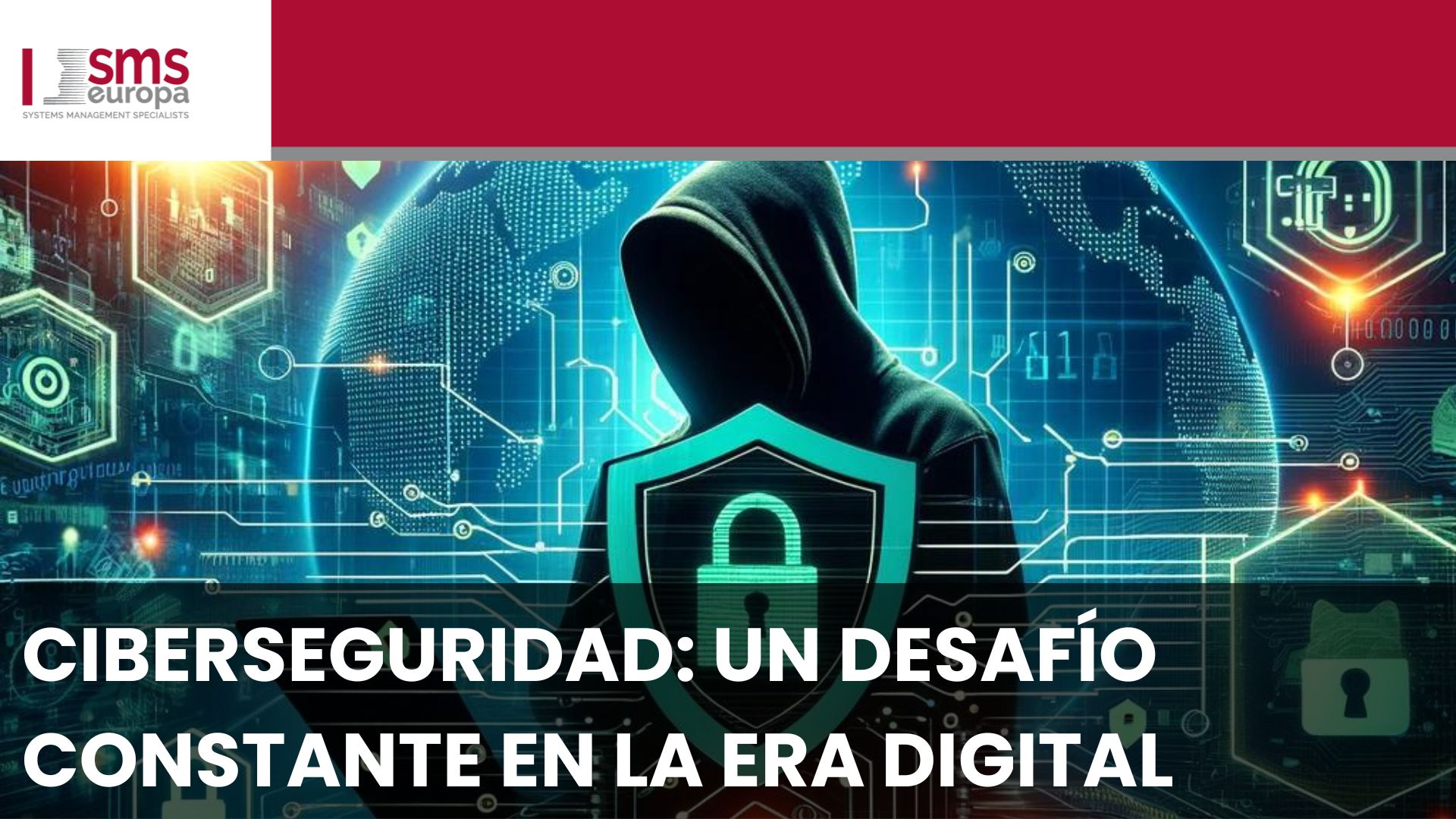 Ciberseguridad: Un desafío constante en la era digital - SMS Europa